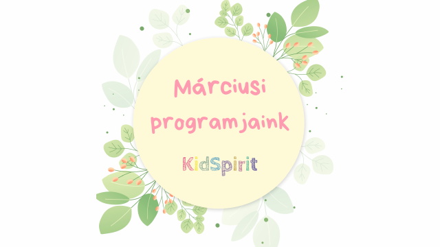 A KidSpirit Fejleszthz mrciusi programjai