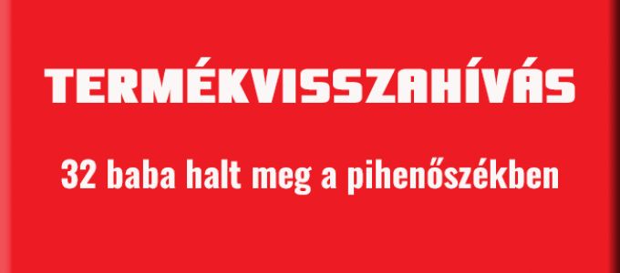 32 baba halt meg a pihenőszékekben: visszahívja termékét az egyik legnagyobb gyártó cég 32 baba halt meg a pihenőszékekben: visszahívja termékét az egyik legnagyobb gyártó cég