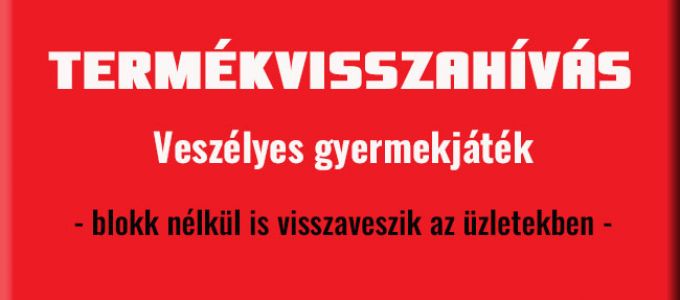 Fulladásveszélyes gyermekjáték - ha ilyet vásároltál, vidd vissza az üzletbe! Fulladásveszélyes gyermekjáték - ha ilyet vásároltál, vidd vissza az üzletbe!