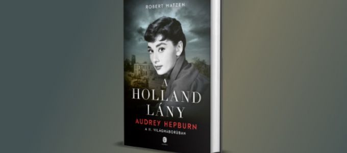 Nyerd meg Robert Matzen: A holland lány - Audrey Hepburn a II. világháborúban című könyvét! Nyerd meg Robert Matzen: A holland lány - Audrey Hepburn a II. világháborúban című könyvét!