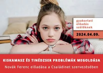 Kiskamasz és tinédzser problémák megoldása - Novák Ferenc előadása