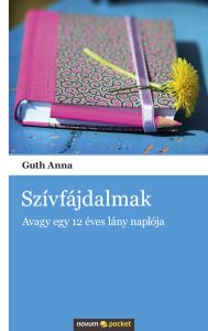 Guth Anna: Szvfjdalmak - Avagy egy 12 ves lny naplja