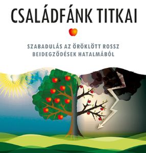 Csaldfnk titkai - Hogyan vltoztassunk kros csaldi mintinkon?