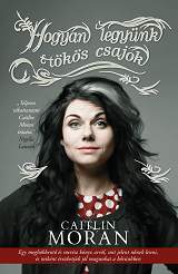 Caitlin Moran: Hogyan legynk tks csajok