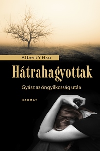 Albert Y. Hsu: Htrahagyottak<br />
Gysz az ngyilkossg utn