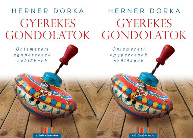 Könyvborító: Herner Dorka: Gyerekes gondolatok - Önismereti egypercesek szülőknek