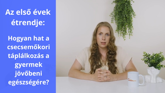 Az első évek étrendje: Hogyan hat a csecsemőkori táplálkozás a gyermek jövőbeni egészségére? Az első évek étrendje: Hogyan hat a csecsemőkori táplálkozás a gyermek jövőbeni egészségére?