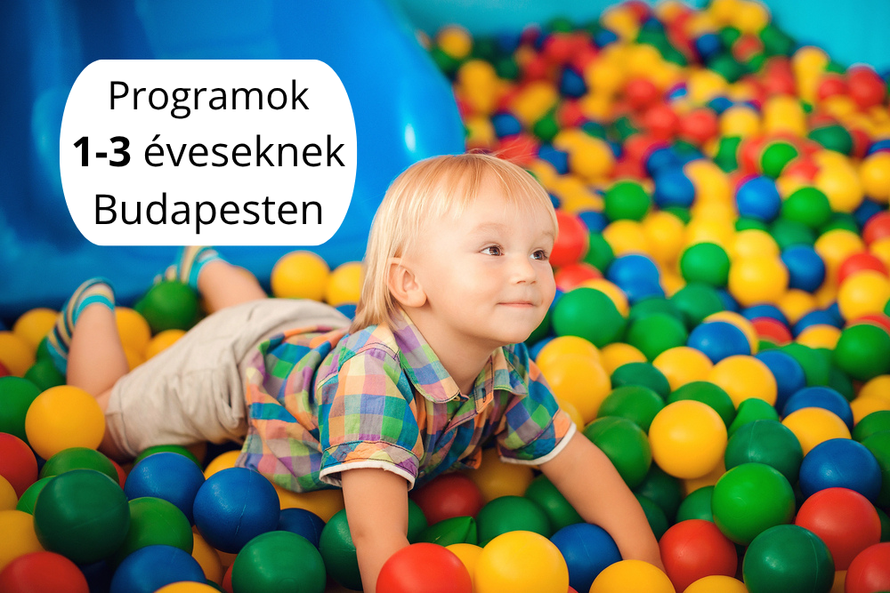 Hova menjünk 1-3 éves gyerekkel Budapesten Hova menjünk 1-3 éves gyerekkel Budapesten