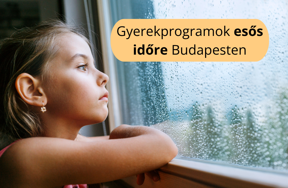 Gyerekprogramok Budapesten es�s id�re: 10+ belt�ri program, ami t�nyleg m�k�dik