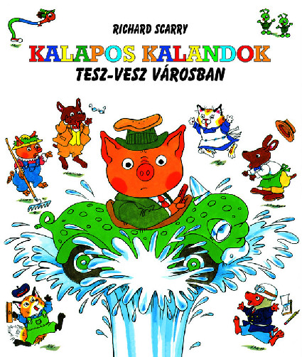 Richard Scarry: Kalapos kalandok Tesz-vesz Vrosban