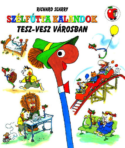 Richard Scarry: Szlftta kalandok Tesz-vesz Vrosban