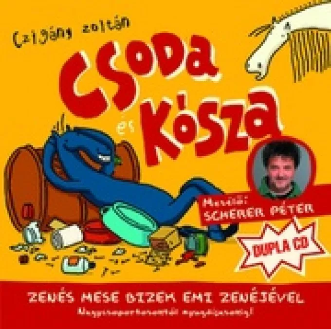 Czigány Zoltán: Csoda és Kósza, zenés meselemez Scherer Péter előadásában