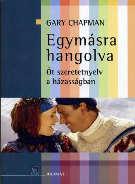 Gary Chapman: Egymsra hangolva - t szeretetnyelv a hzassgban