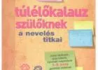 Túlélőkalauz szülőknek - A nevelés titkai