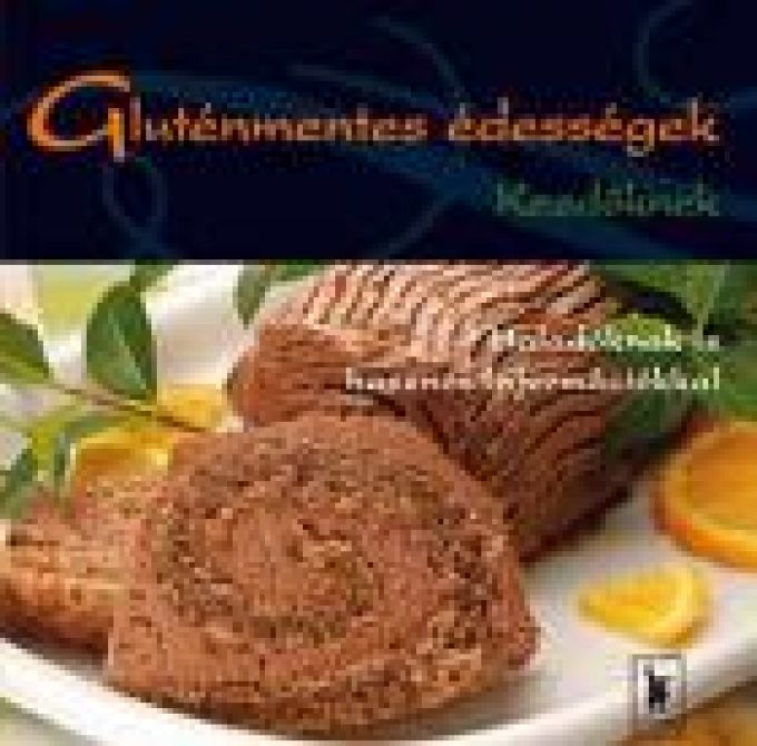 Ráczné Vigh Zsuzsa: Gluténmentes édességek - Kezdőknek Ráczné Vigh Zsuzsa: Gluténmentes édességek - Kezdőknek