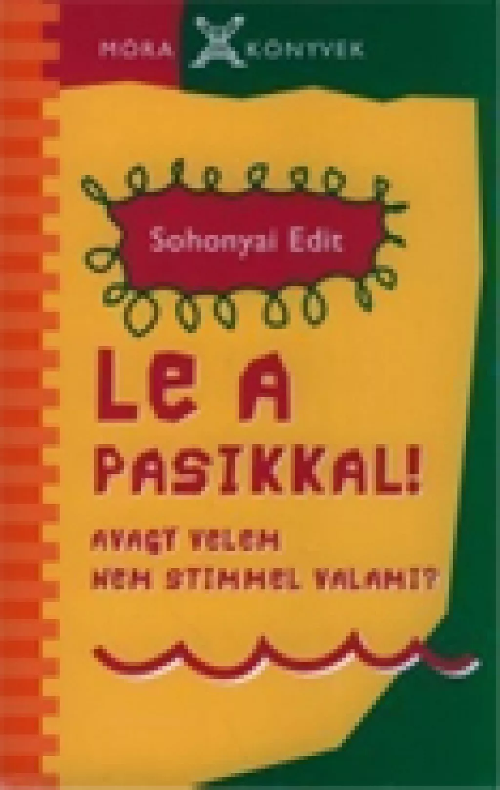 Sohonyai Edit: Le a pasikkal!