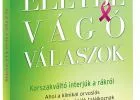 ÉLETBE VÁGÓ VÁLASZOK - Korszakváltó interjúk a rákról