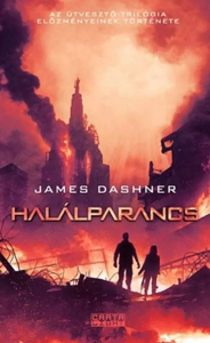James Dashner: Halálparancs - Az Útvesztő-trilógia előzményeinek első kötete