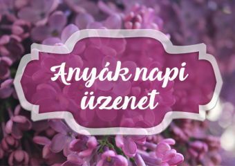 A legszebb Anyák napi üzenet