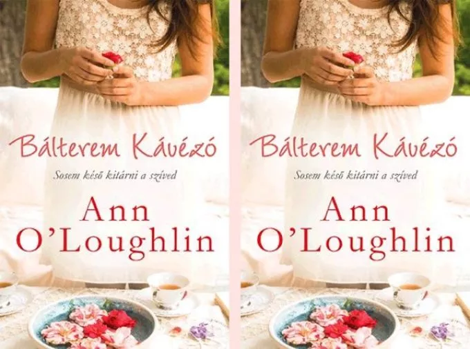 Ann O'Loughlin: Bálterem kávézó - Sosem késő kitárni a szíved