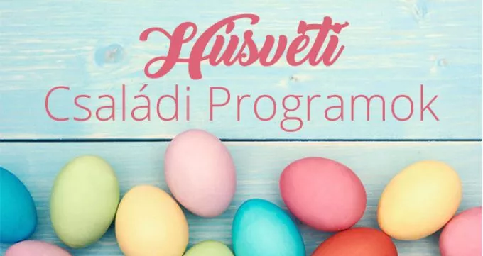 Programajánló a tavaszi szünetre: a legjobb húsvéti gyerekprogramok