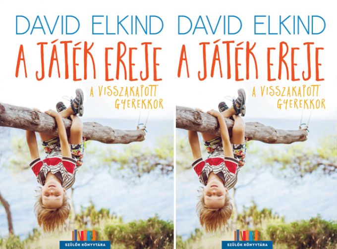Nyereményjáték! David Elkind: A játék ereje - a visszakapott gyerekkor Nyereményjáték! David Elkind: A játék ereje - a visszakapott gyerekkor