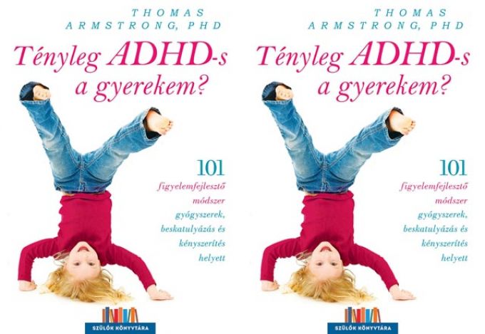 Nyereményjáték! Tényleg ADHD-s a gyerekem? - 101 figyelemfejlesztő módszer gyógyszerek, beskatulyázás és kényszerítés helyett Nyereményjáték! Tényleg ADHD-s a gyerekem? - 101 figyelemfejlesztő módszer gyógyszerek, beskatulyázás és kényszerítés helyett