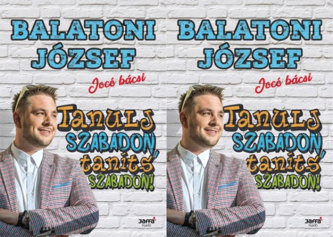 Nyereményjáték! Balatoni József: Tanulj szabadon, taníts szabadon! Nyereményjáték! Balatoni József: Tanulj szabadon, taníts szabadon!