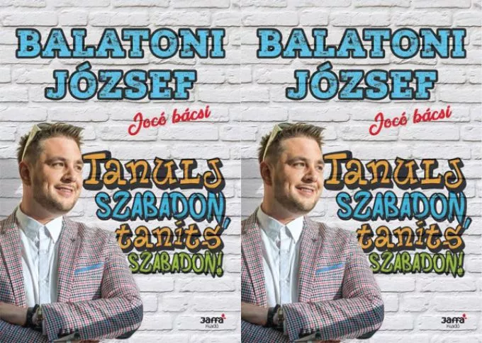 Nyereményjáték! Balatoni József: Tanulj szabadon, taníts szabadon! Nyereményjáték! Balatoni József: Tanulj szabadon, taníts szabadon!