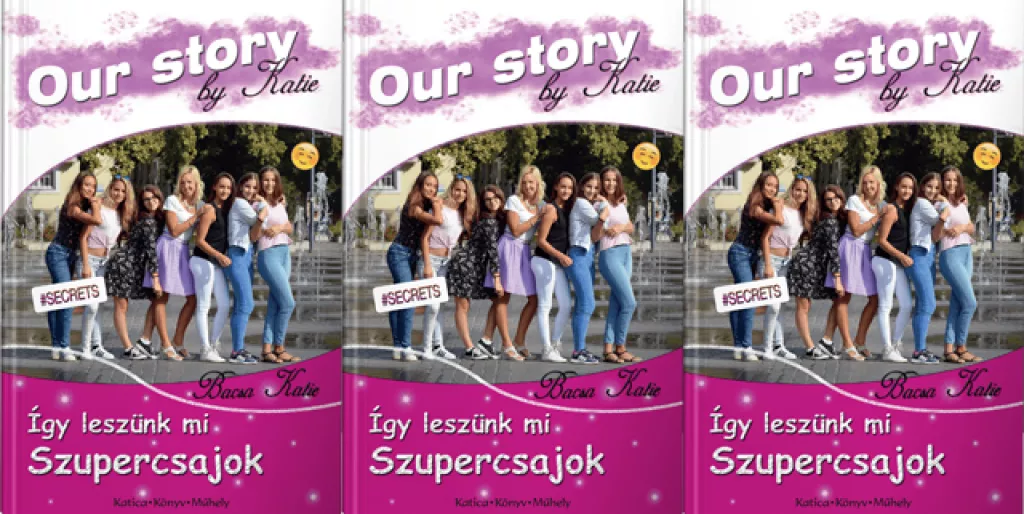 Bacsa Katie: Így leszünk mi szupercsajok Our ​story by Katie Bacsa Katie: Így leszünk mi szupercsajok könyvborító