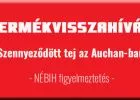 Termékvisszahívás - szennyeződött tej az Auchanban