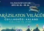 Varázslatos világűr - Csillagközi kaland - Kiállítás és játék (2019. március 30. - május 26.)