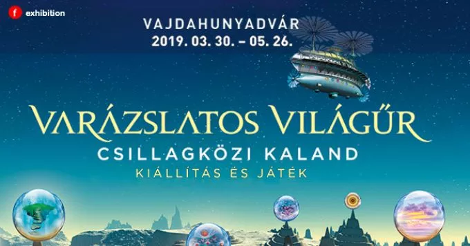 Varázslatos világűr - Csillagközi kaland - Kiállítás és játék (2019. március 30. - május 26.)