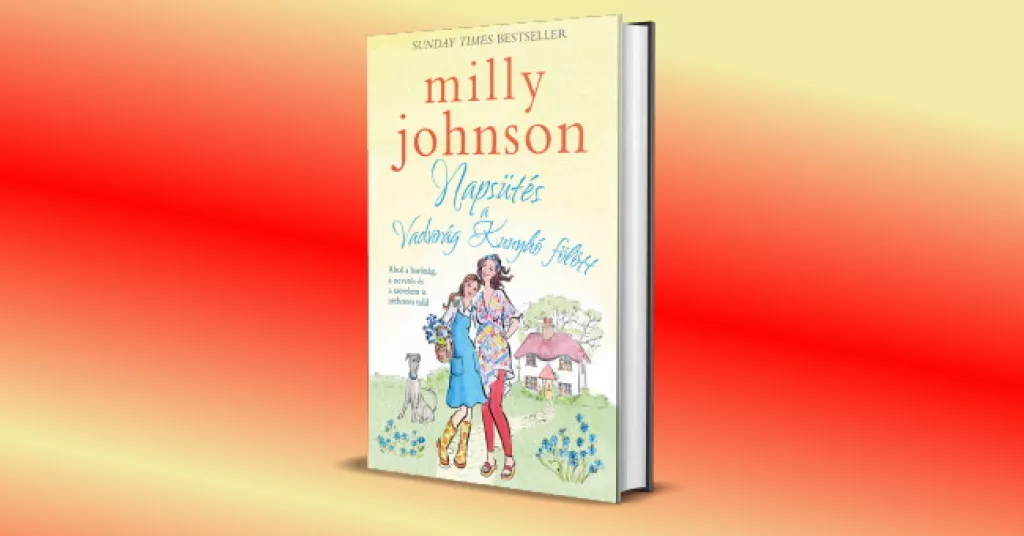 Milly Johnson - Napsütés a Vadvirág Kunyhó fölött Milly Johnson - Napsütés a Vadvirág Kunyhó fölött