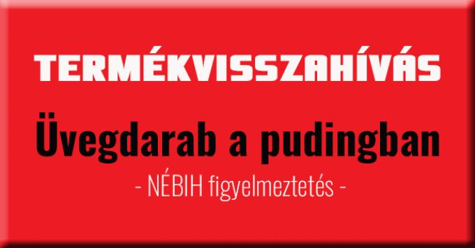 Termékvisszahívás: üvegszilánkot találtak egy pudingban Termékvisszahívás: üvegszilánkot találtak egy pudingban