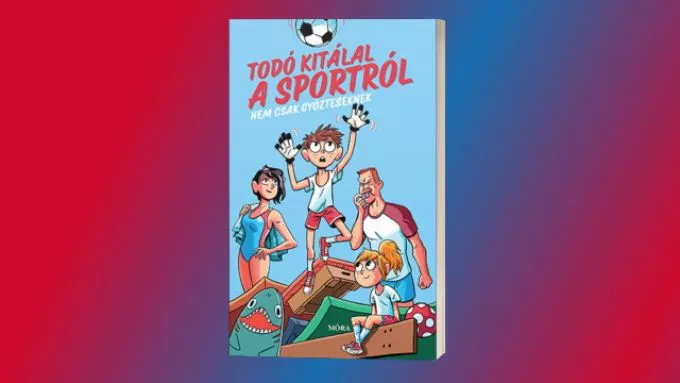 Amikor egy kisfiú kitálal - NYERD meg a Todó kitálal a sportról című könyvet!
