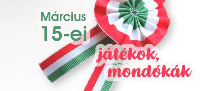 Mondókák és játékok március 15-re Mondókák és játékok március 15-re