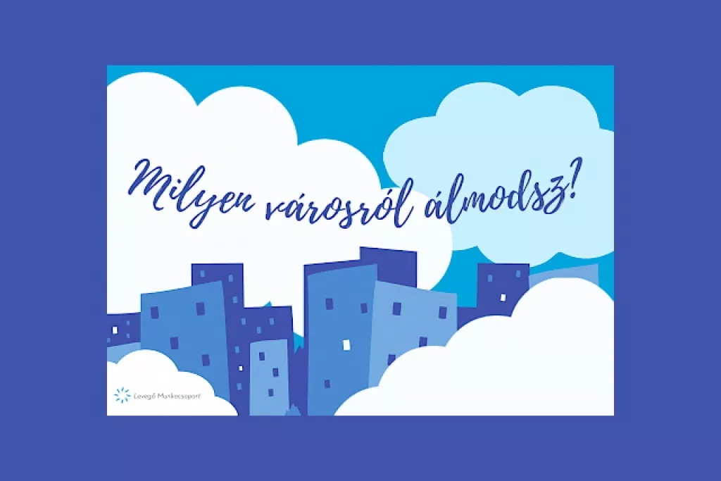 Milyen városról álmodsz? - Pályázat Milyen városról álmodsz? - Pályázat