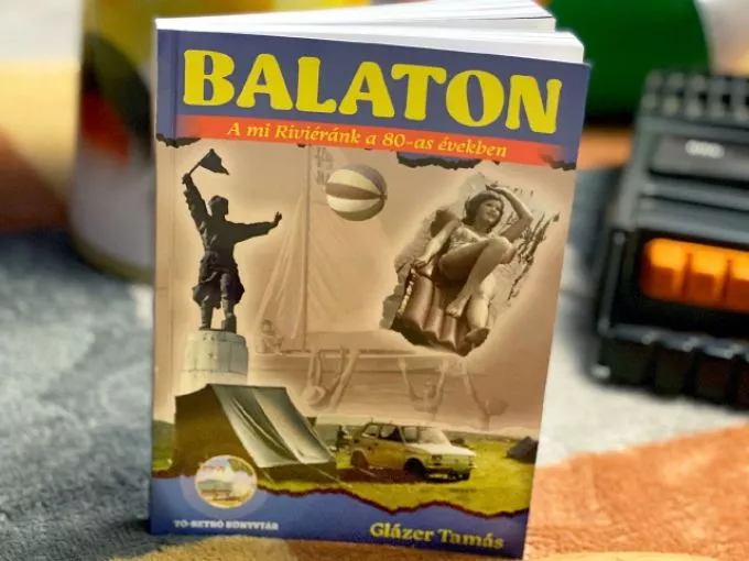 Új könyv - izgalmas sztorigyűjtemény a Balaton aranykoráról, azaz a 70-es 80-as évekről