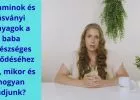 Vitaminok és ásványi anyagok a baba egészséges fejlődéséhez - Mit, mikor és hogyan adjunk? - VIDEÓVAL