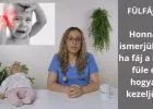 Honnan ismerjük fel, ha fáj a baba füle és hogyan kezeljük? - VIDEÓVAL