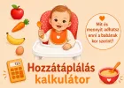 Hozzátáplálási kalkulátor - Mit adhatsz a babának életkor szerint?