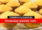 Muffint hívott vissza a forgalomból a Nébih - ezt a terméket ne fogyaszd el!